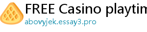 FREE Casino playtime casino